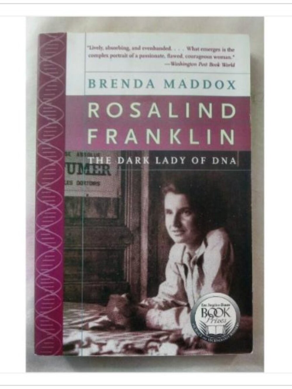 Rosalind Franklin: The Dark Lady of DNA Brenda Maddox First Perennial Edition